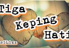 [Cerpen] Tiga Keping Hati