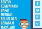 Beragam Bentuk Komunikasi Dapat Menjadi Solusi dari Beragam Masalah