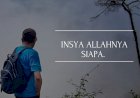 Insya Allahnya siapa?
