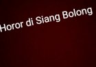 Horor di Siang Bolong
