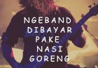 Main Band dibayar pake nasi goreng