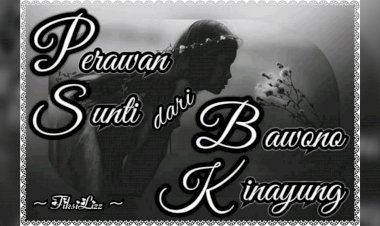 [Cerbung] Perawan Sunti dari Bawono Kinayung - Epilog (Tamat)