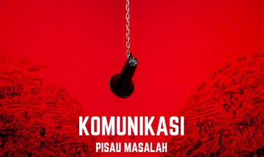 Komunikasi : Pisau Masalah