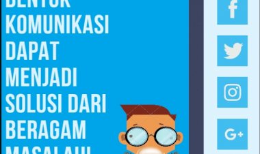 Beragam Bentuk Komunikasi Dapat Menjadi Solusi dari Beragam Masalah