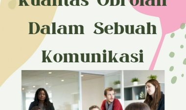 Pentingnya Meningkatkan Kualitas Obrolan Dalam Sebuah Komunikasi
