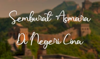 Semburat Asmara Di Negeri Cina