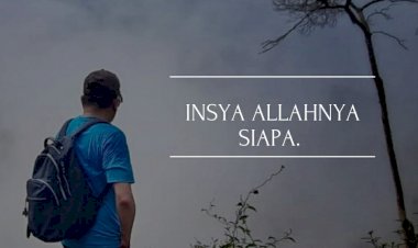 Insya Allahnya siapa?