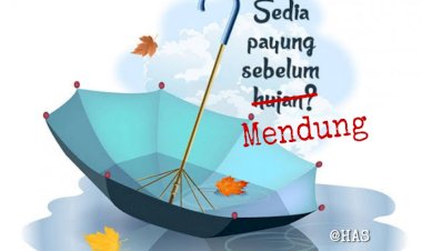 SEDIA PAYUNG SEBELUM MENDUNG