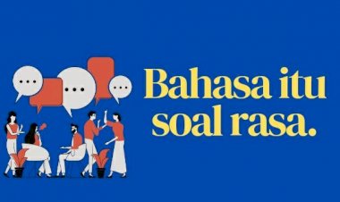 BAHASA ITU SOAL RASA