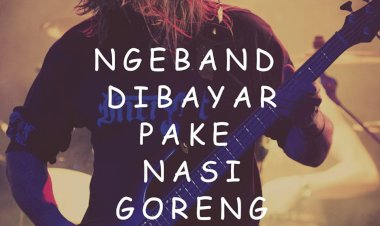 Main Band dibayar pake nasi goreng