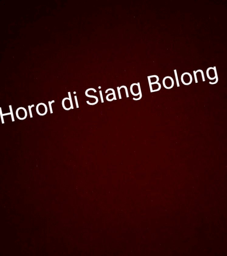 Horor di Siang Bolong