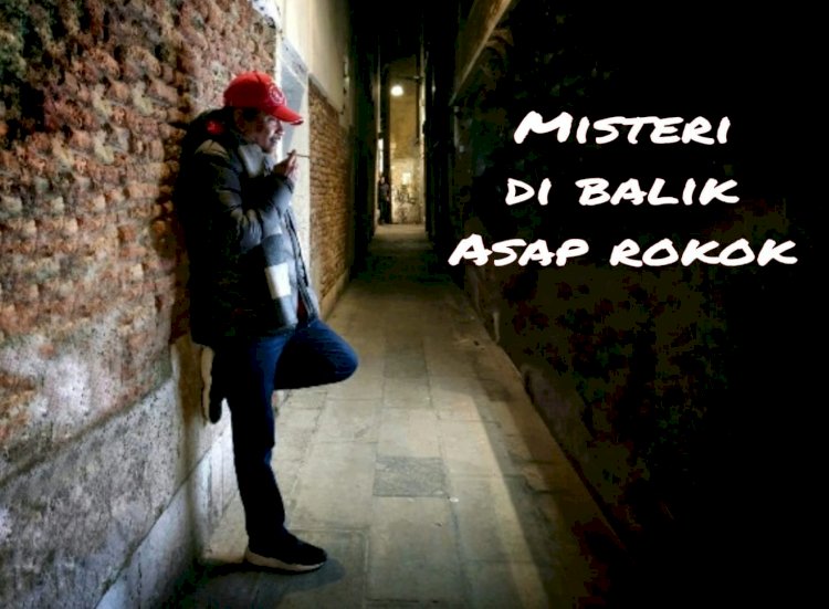 MISTERI DI BALIK ASAP ROKOK