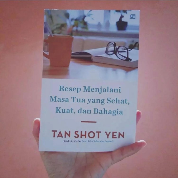 Review Buku Resep Menjalani Masa Tua yang Sehat, Kuat, dan Bahagia